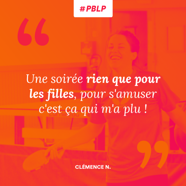 Une soirée rien que pour les filles, pour s'amuser c'est ça qui m'a plu !